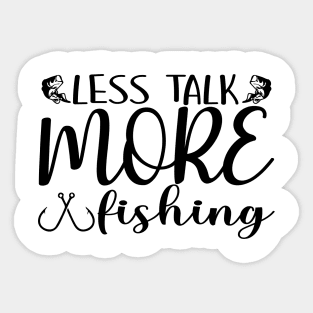 Less talk More 🦈Fishing Sticker